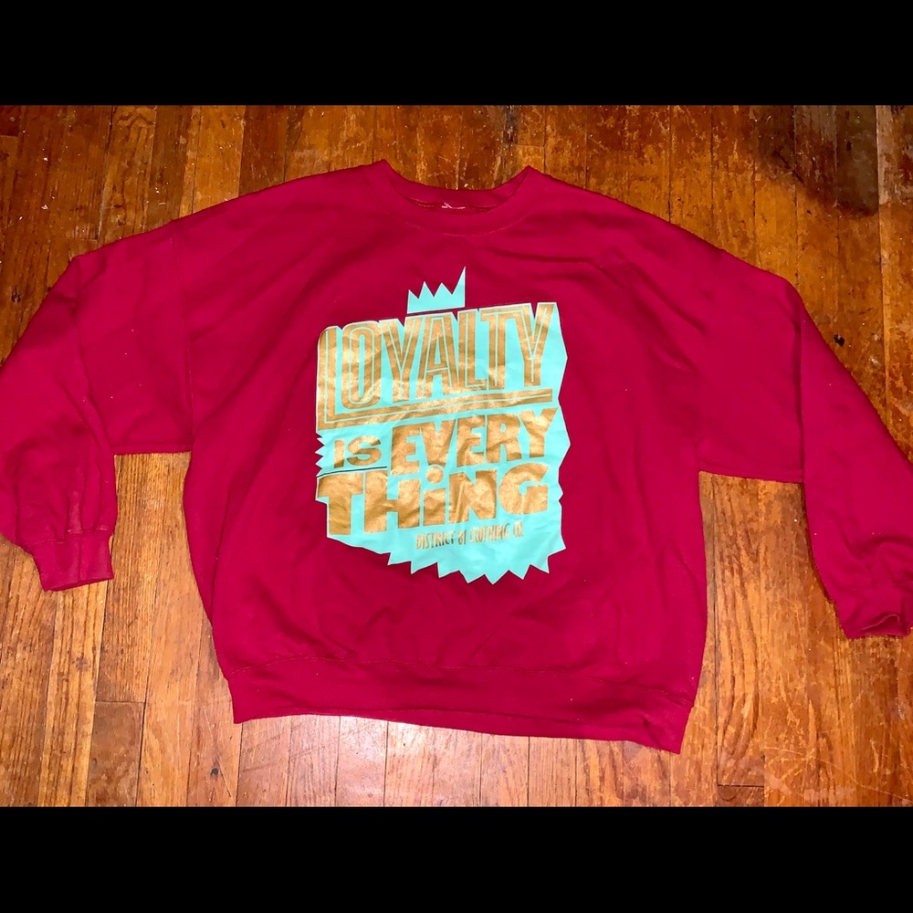 District 81 “Loyalty Is Everything” Sweatshirt